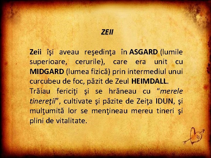 ZEII Zeii îşi aveau reşedinţa în ASGARD (lumile superioare, cerurile), care era unit cu