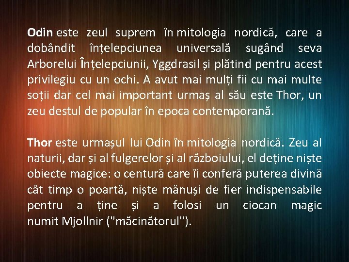 Odin este zeul suprem în mitologia nordică, care a dobândit înțelepciunea universală sugând seva