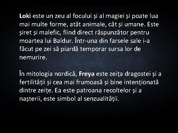 Loki este un zeu al focului și al magiei și poate lua mai multe