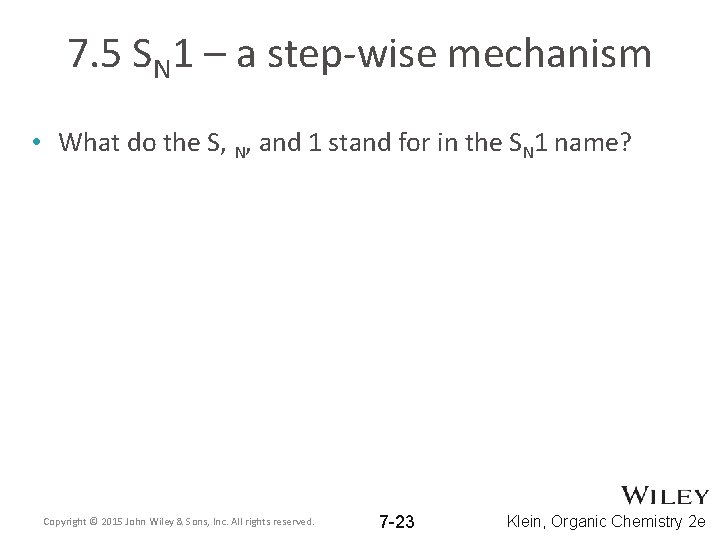 7. 5 SN 1 – a step-wise mechanism • What do the S, N,