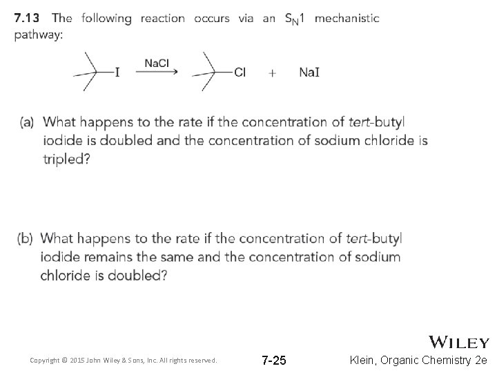 Copyright © 2015 John Wiley & Sons, Inc. All rights reserved. 7 -25 Klein,
