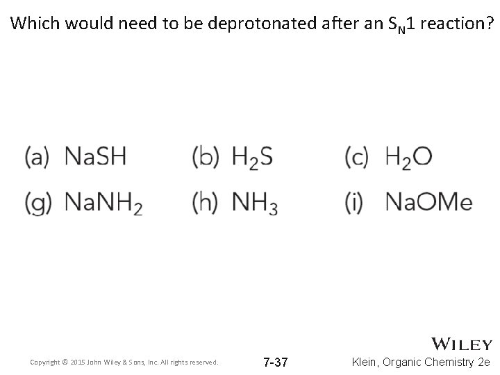 Which would need to be deprotonated after an SN 1 reaction? Copyright © 2015