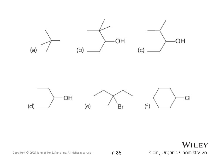 Copyright © 2015 John Wiley & Sons, Inc. All rights reserved. 7 -39 Klein,
