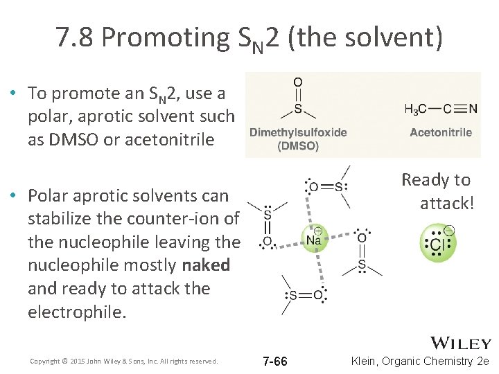 7. 8 Promoting SN 2 (the solvent) • To promote an SN 2, use