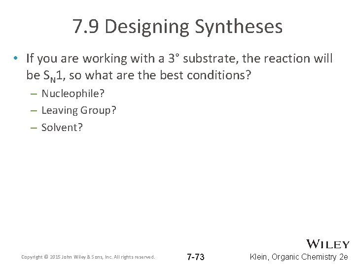 7. 9 Designing Syntheses • If you are working with a 3° substrate, the