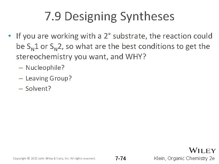 7. 9 Designing Syntheses • If you are working with a 2° substrate, the