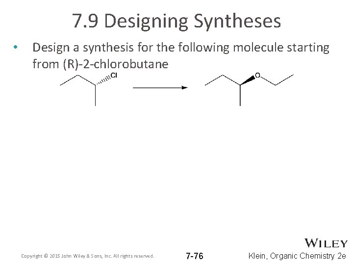 7. 9 Designing Syntheses • Design a synthesis for the following molecule starting from