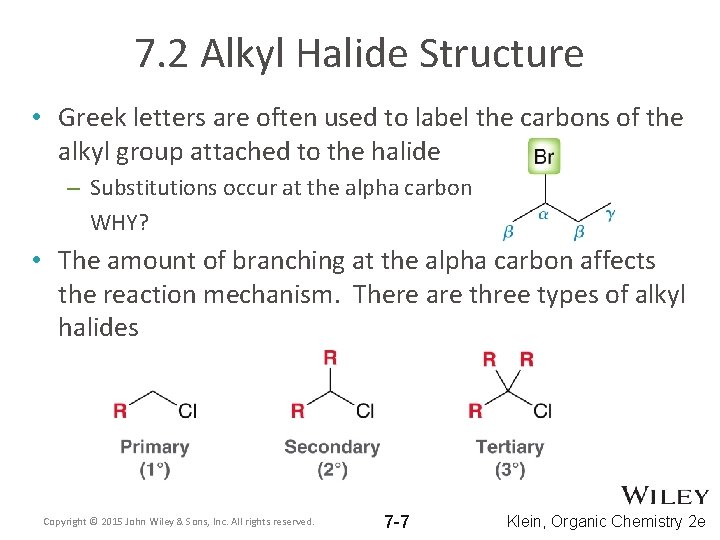 7. 2 Alkyl Halide Structure • Greek letters are often used to label the