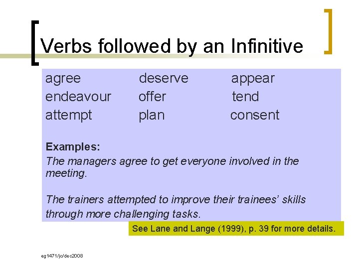 Verbs followed by an Infinitive agree endeavour attempt deserve offer plan appear tend consent