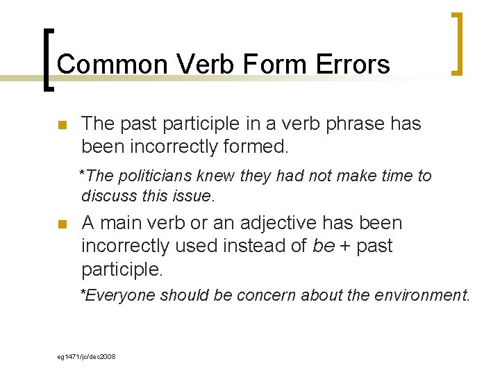 Common Verb Form Errors n The past participle in a verb phrase has been