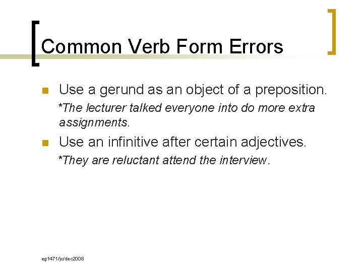 Common Verb Form Errors n Use a gerund as an object of a preposition.