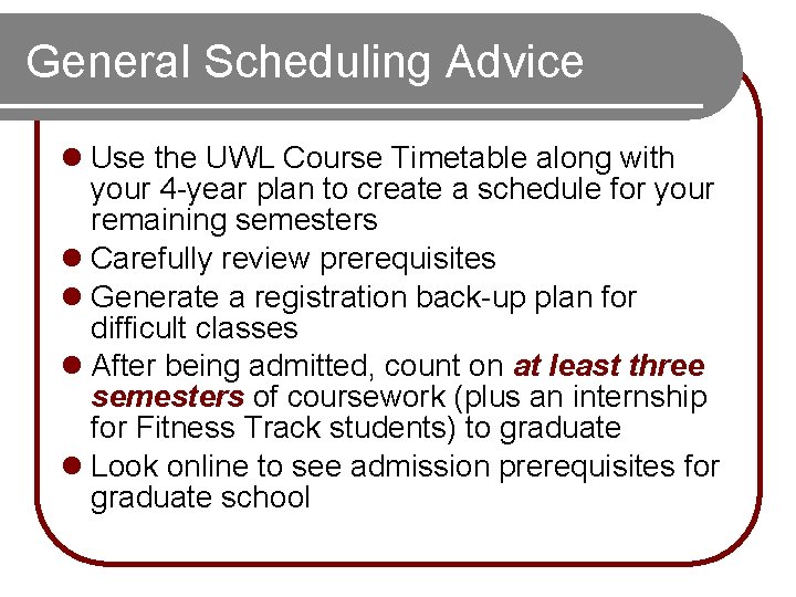 General Scheduling Advice l Use the UWL Course Timetable along with your 4 -year General Scheduling Advice l Use the UWL Course Timetable along with your 4 -year