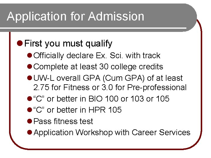 Application for Admission l First you must qualify l Officially declare Ex. Sci. with Application for Admission l First you must qualify l Officially declare Ex. Sci. with