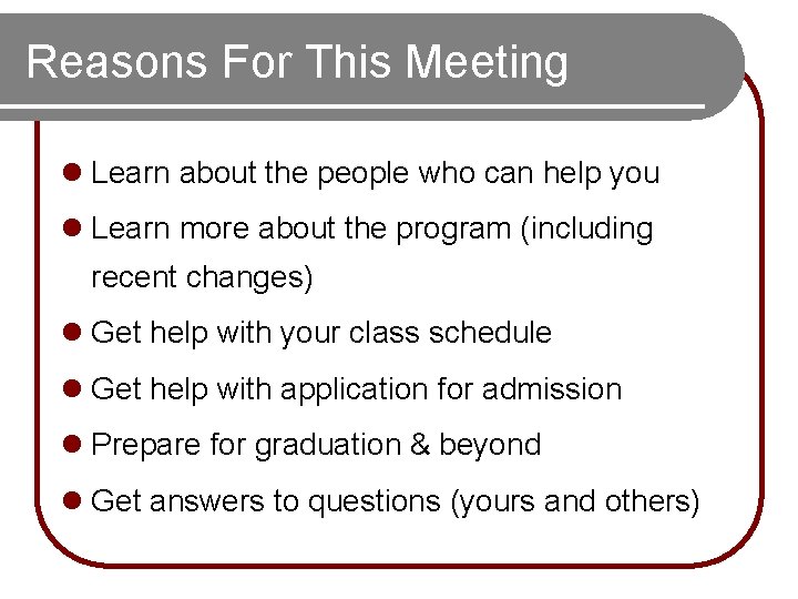 Reasons For This Meeting l Learn about the people who can help you l Reasons For This Meeting l Learn about the people who can help you l