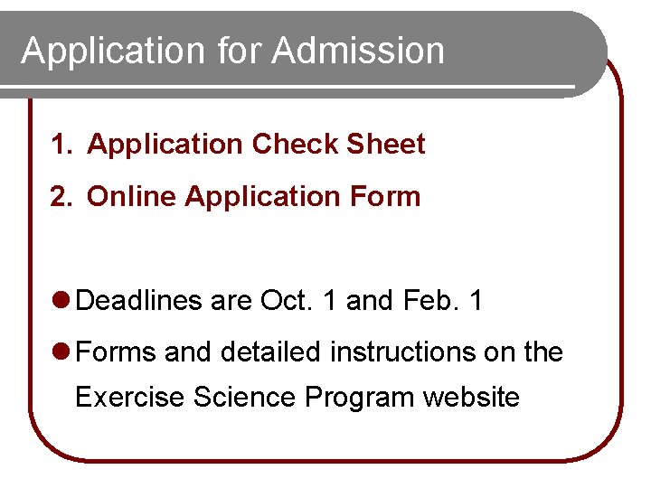 Application for Admission 1. Application Check Sheet 2. Online Application Form l Deadlines are Application for Admission 1. Application Check Sheet 2. Online Application Form l Deadlines are