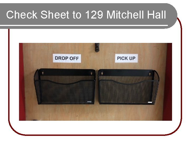 Check Sheet to 129 Mitchell Hall Check Sheet to 129 Mitchell Hall