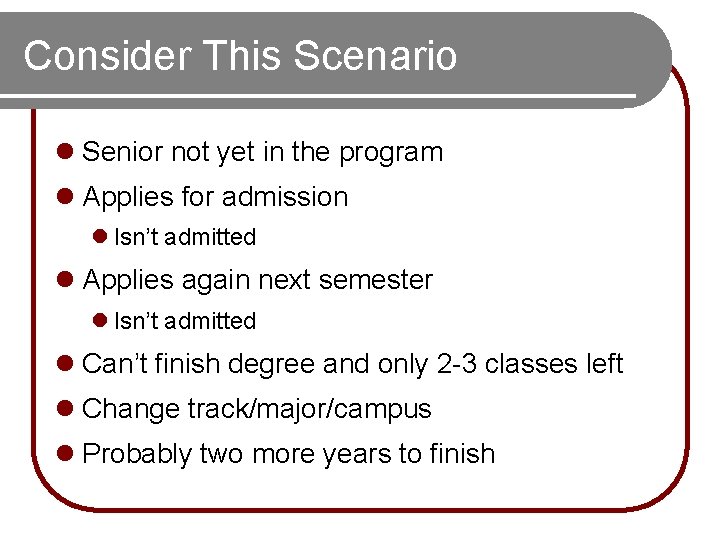 Consider This Scenario l Senior not yet in the program l Applies for admission Consider This Scenario l Senior not yet in the program l Applies for admission
