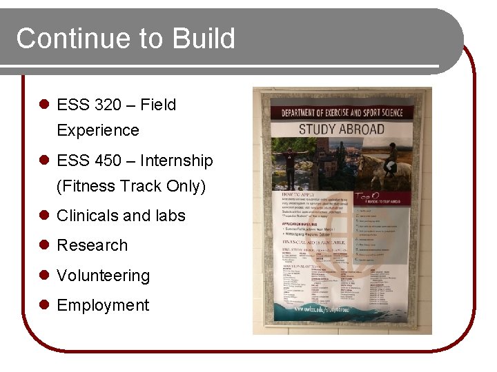 Continue to Build l ESS 320 – Field Experience l ESS 450 – Internship Continue to Build l ESS 320 – Field Experience l ESS 450 – Internship