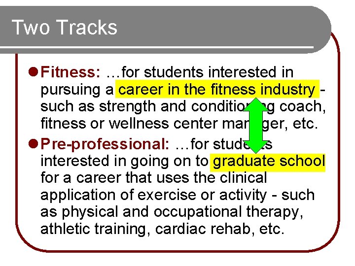 Two Tracks l Fitness: …for students interested in pursuing a career in the fitness Two Tracks l Fitness: …for students interested in pursuing a career in the fitness