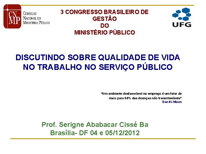 3 CONGRESSO BRASILEIRO DE GESTÃO DO MINISTÉRIO PÚBLICO DISCUTINDO SOBRE QUALIDADE DE VIDA NO