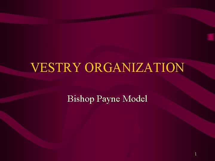 VESTRY ORGANIZATION Bishop Payne Model 1 