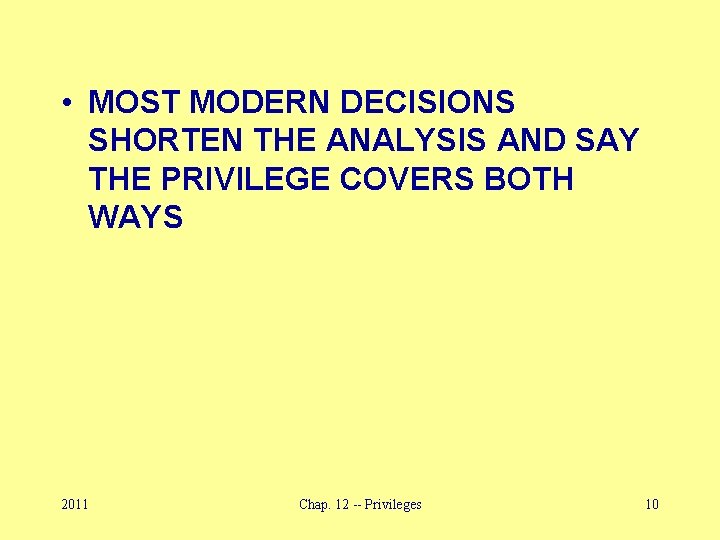  • MOST MODERN DECISIONS SHORTEN THE ANALYSIS AND SAY THE PRIVILEGE COVERS BOTH