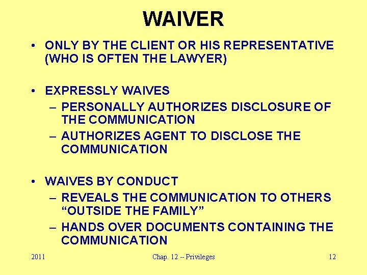 WAIVER • ONLY BY THE CLIENT OR HIS REPRESENTATIVE (WHO IS OFTEN THE LAWYER)