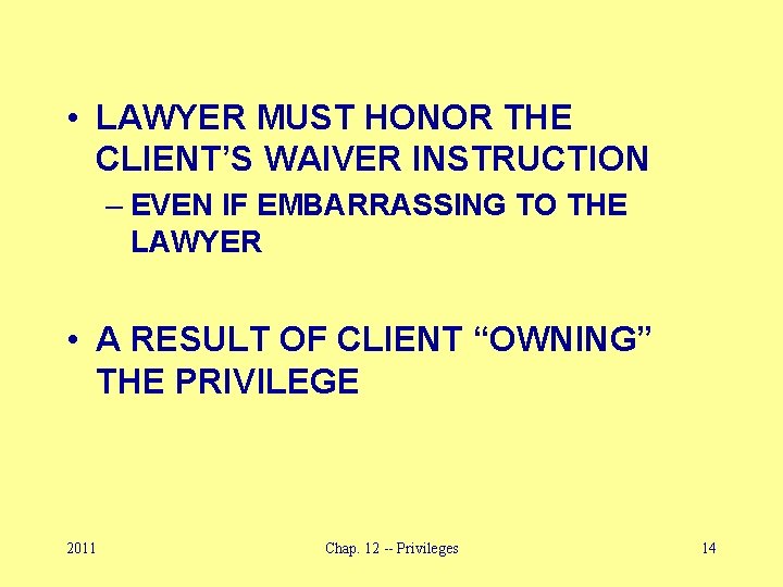  • LAWYER MUST HONOR THE CLIENT’S WAIVER INSTRUCTION – EVEN IF EMBARRASSING TO