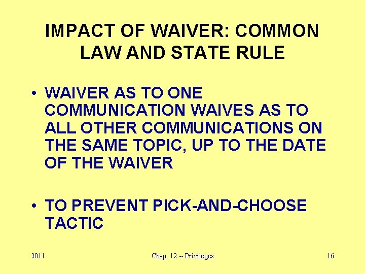 IMPACT OF WAIVER: COMMON LAW AND STATE RULE • WAIVER AS TO ONE COMMUNICATION