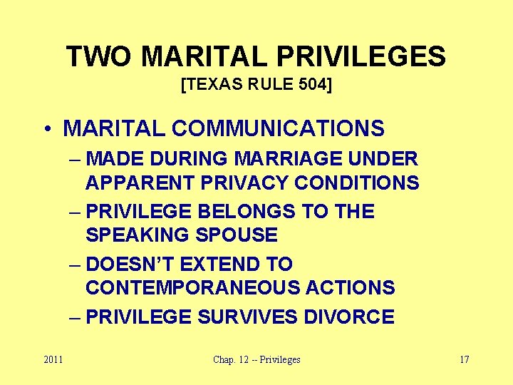 TWO MARITAL PRIVILEGES [TEXAS RULE 504] • MARITAL COMMUNICATIONS – MADE DURING MARRIAGE UNDER