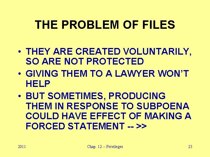 THE PROBLEM OF FILES • THEY ARE CREATED VOLUNTARILY, SO ARE NOT PROTECTED •