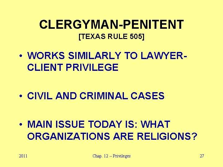 CLERGYMAN-PENITENT [TEXAS RULE 505] • WORKS SIMILARLY TO LAWYERCLIENT PRIVILEGE • CIVIL AND CRIMINAL