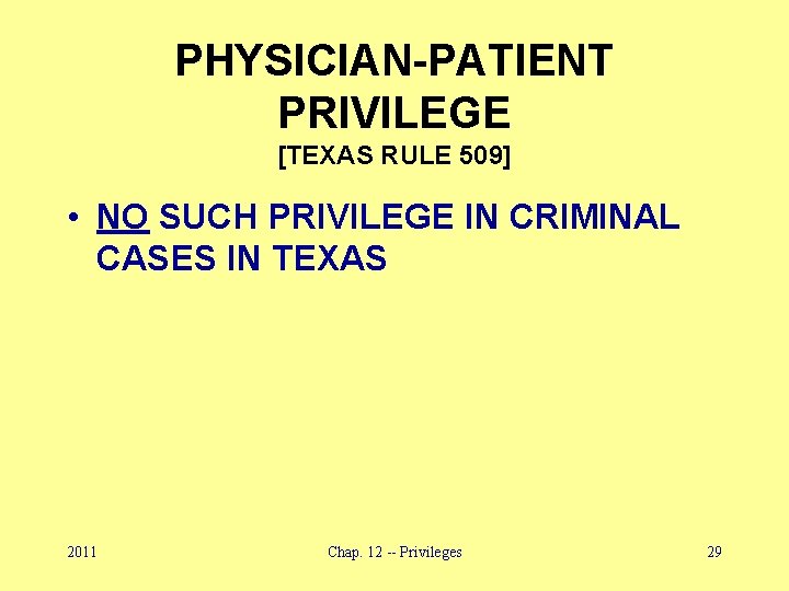 PHYSICIAN-PATIENT PRIVILEGE [TEXAS RULE 509] • NO SUCH PRIVILEGE IN CRIMINAL CASES IN TEXAS