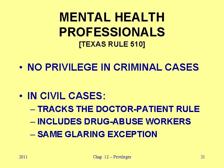 MENTAL HEALTH PROFESSIONALS [TEXAS RULE 510] • NO PRIVILEGE IN CRIMINAL CASES • IN