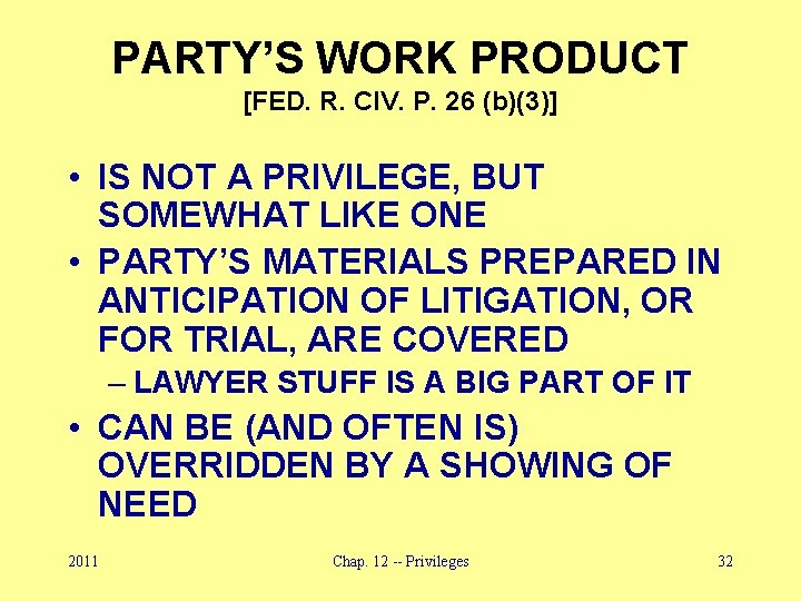 PARTY’S WORK PRODUCT [FED. R. CIV. P. 26 (b)(3)] • IS NOT A PRIVILEGE,
