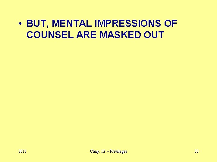  • BUT, MENTAL IMPRESSIONS OF COUNSEL ARE MASKED OUT 2011 Chap. 12 --