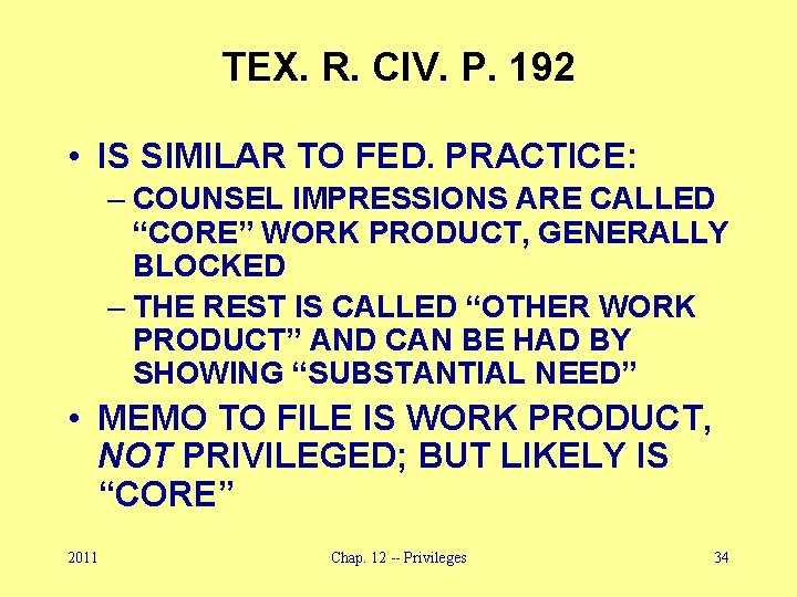 TEX. R. CIV. P. 192 • IS SIMILAR TO FED. PRACTICE: – COUNSEL IMPRESSIONS