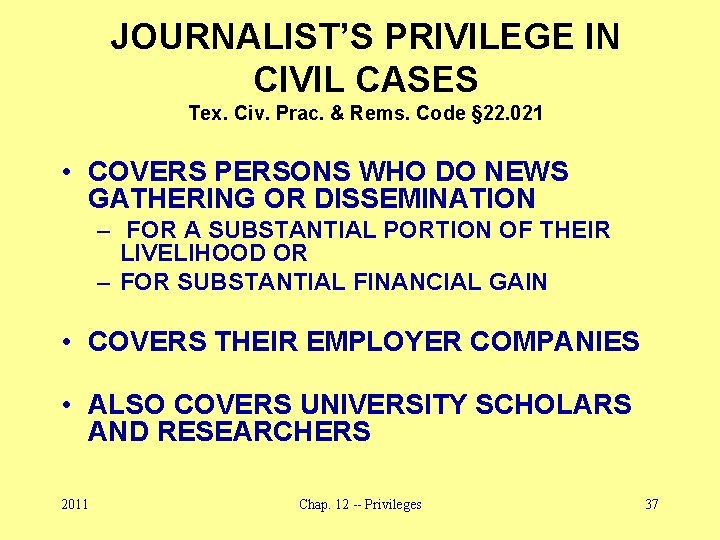 JOURNALIST’S PRIVILEGE IN CIVIL CASES Tex. Civ. Prac. & Rems. Code § 22. 021