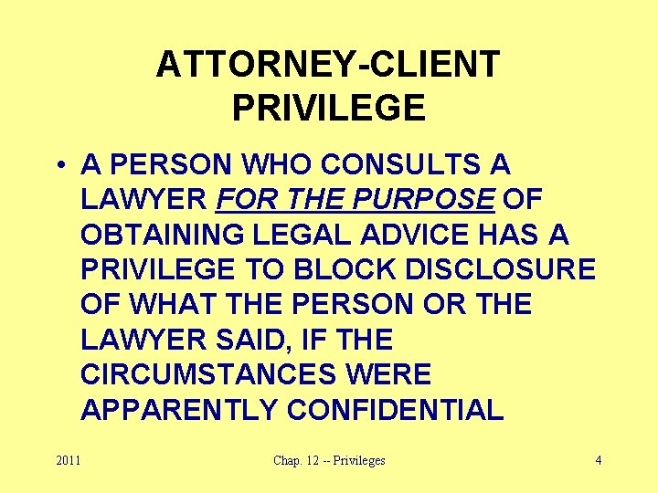 ATTORNEY-CLIENT PRIVILEGE • A PERSON WHO CONSULTS A LAWYER FOR THE PURPOSE OF OBTAINING