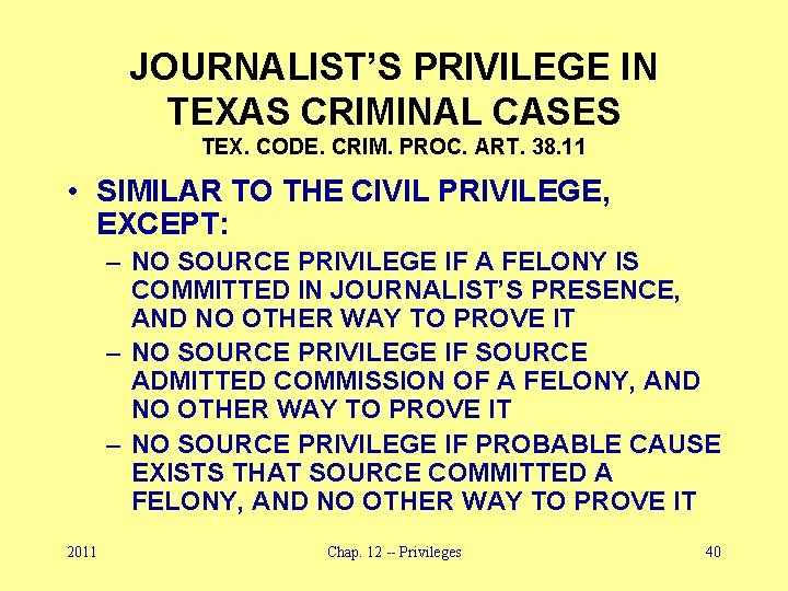 JOURNALIST’S PRIVILEGE IN TEXAS CRIMINAL CASES TEX. CODE. CRIM. PROC. ART. 38. 11 •