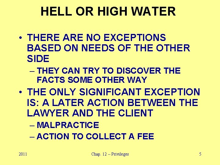 HELL OR HIGH WATER • THERE ARE NO EXCEPTIONS BASED ON NEEDS OF THE