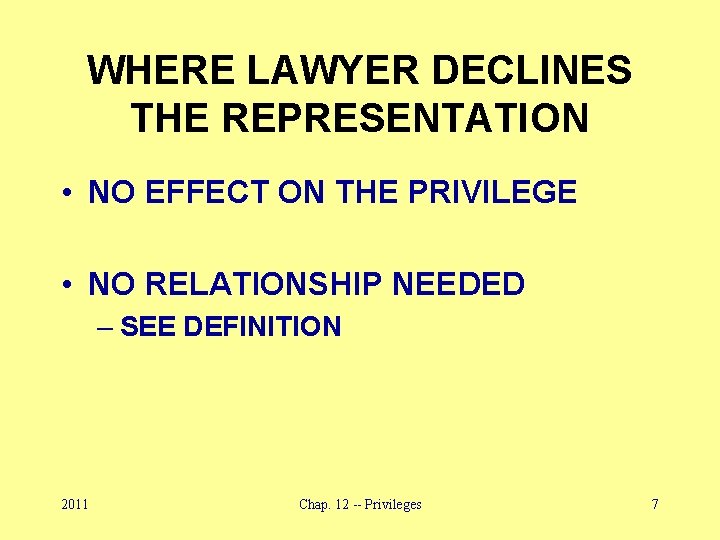 WHERE LAWYER DECLINES THE REPRESENTATION • NO EFFECT ON THE PRIVILEGE • NO RELATIONSHIP