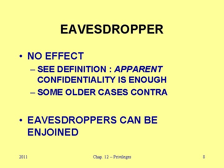 EAVESDROPPER • NO EFFECT – SEE DEFINITION : APPARENT CONFIDENTIALITY IS ENOUGH – SOME