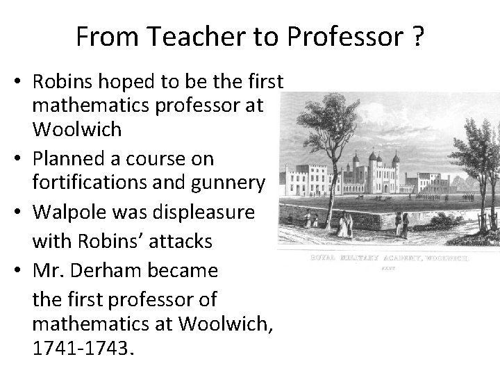 From Teacher to Professor ? • Robins hoped to be the first mathematics professor