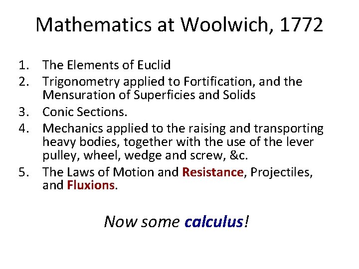 Mathematics at Woolwich, 1772 1. The Elements of Euclid 2. Trigonometry applied to Fortification,