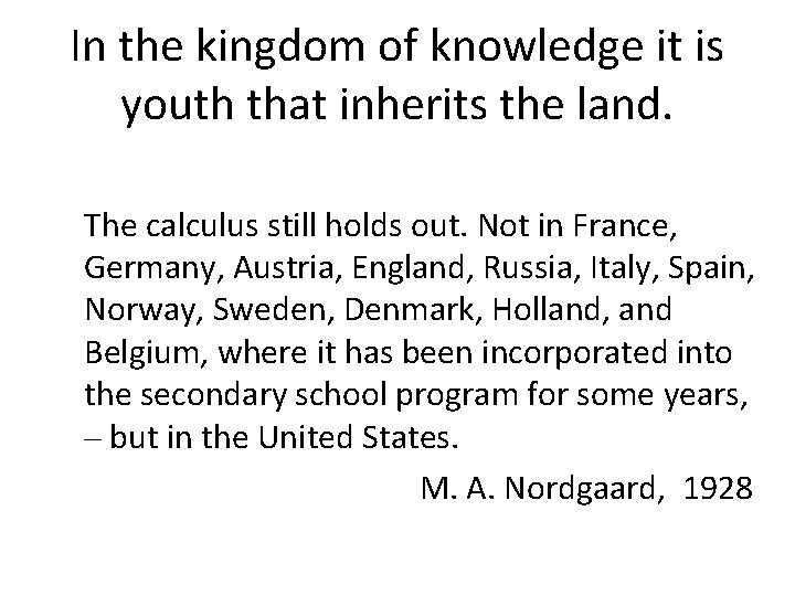 In the kingdom of knowledge it is youth that inherits the land. The calculus