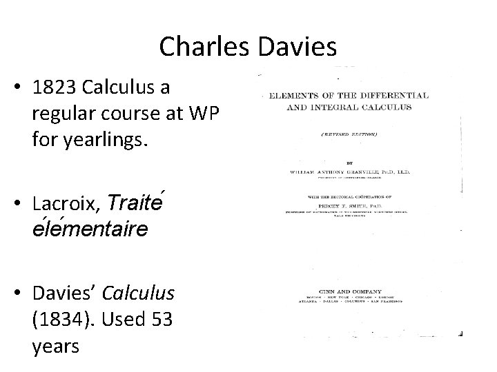 Charles Davies • 1823 Calculus a regular course at WP for yearlings. • Lacroix,