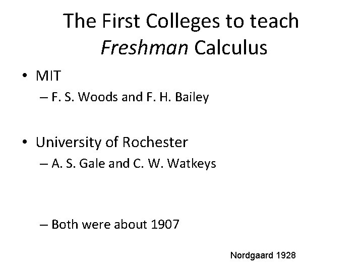 The First Colleges to teach Freshman Calculus • MIT – F. S. Woods and