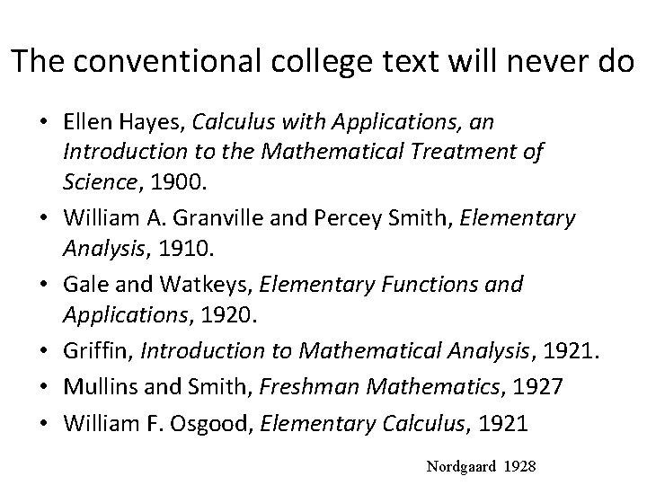 The conventional college text will never do • Ellen Hayes, Calculus with Applications, an