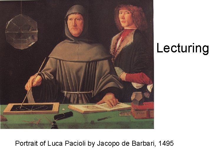 Lecturing Portrait of Luca Pacioli by Jacopo de Barbari, 1495 